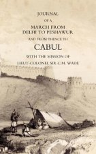 Journal of a March from Delhi to Peshawur and from Thence to Cabul with the Mission of Lieut-Colonel Sir C.M. Wade (Ghuznee 1839 Campaign)