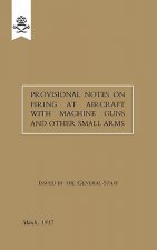 Provisional Notes on Firing at Aircraft with Machine Guns and Other Small Arms, March 1917