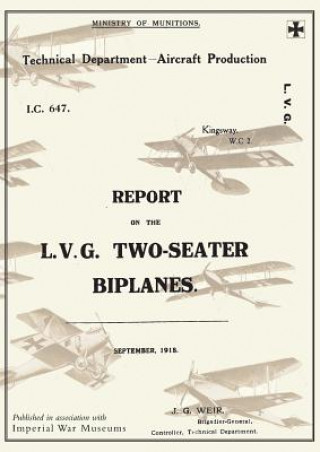 REPORT ON THE L.V.G. TWO-SEATER BIPLANES, September 1918Reports on German Aircraft 16