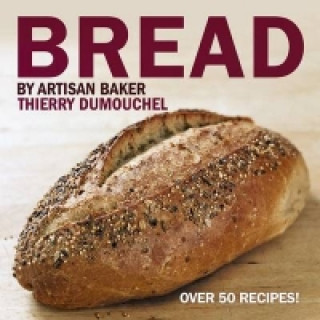 Bread by Artisan Baker Thierry Dumouchel