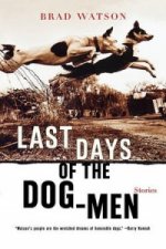 Last Days of the Dog-Men - Stories