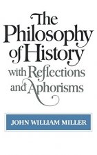 Philosophy of History with Reflections and Aphorisms