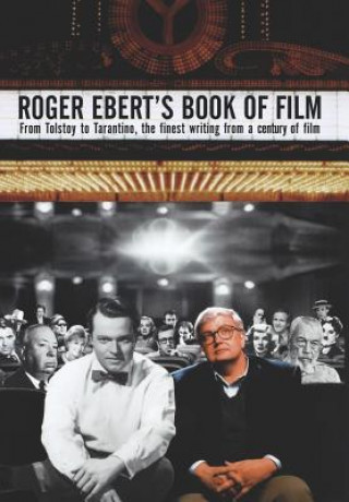 Roger Ebert's Book of Film - From Tolstoy to Tarantino, the Finest Writing From a Century of Film