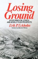 Losing Ground - Environmental Stress and World Food Prospects