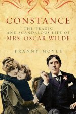 Constance - The Tragic and Scandalous Life of Mrs. Oscar Wilde