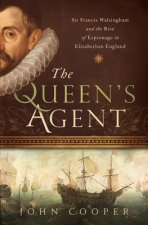 Queen's Agent - Francis Walsingham at the Court of Elizabeth I