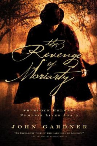 Revenge of Moriarty - Sherlock Holmes' Nemesis Lives Again