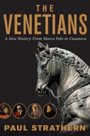 Venetians - A New History: From Marco Polo to Casanova