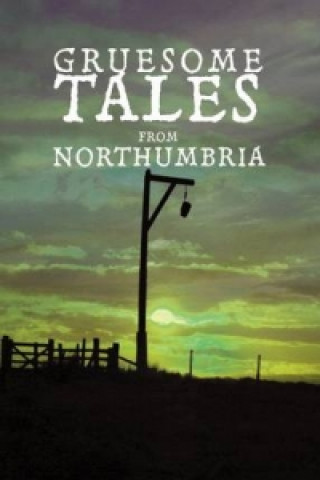 Gruesome Tales from Northumbria