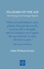 Pilgrims of the Air: The Passing of the Passenger Pigeons