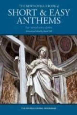 New Novello Book of Short & Easy Anthems for Mixed-Voice Choirs