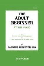 Adult Beginner At The Piano Volume 1