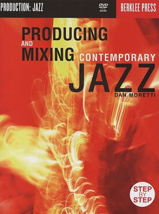 Producing and Mixing Contemporary Jazz (book and DVD-rom)