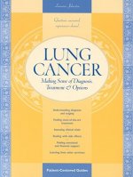 Lung Cancer: Making Sense of Diagnosis; Treatment; & Options