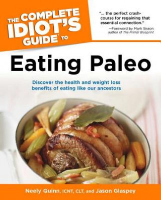 COMPLETE IDIOTS GUIDE TO EATING PALEO