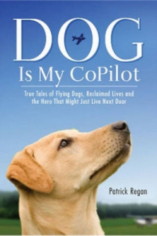 DOG IS MY COPILOT RESCUE TALES OF FLYING