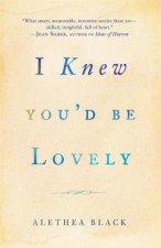 I KNEW YOUD BE LOVELY