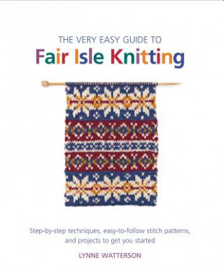 VERY EASY GUIDE TO FAIR ISLE KNITTING