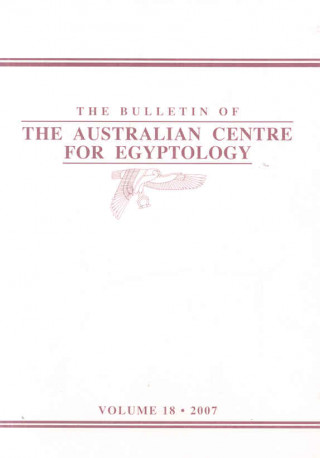 Bulletin of the Australian Centre for Egyptology, Volume 18 (2007)