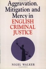 Aggravation, Mitigation and Mercy in English Criminal Justice