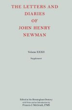 Letters and Diaries of John Henry Newman: Volume XXXII: Supplement