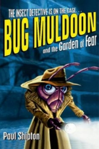 Bug Muldoon and the Garden of Fear