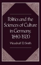 Politics and the Sciences of Culture in Germany 1840-1920