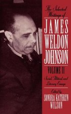 Selected Writings of James Weldon Johnson: Volume II: Social, Political, and Literary Essays