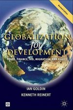 GLOBALIZATION FOR DEVELOPMENT, REVISED EDITION: TRADE, FINANCE, AID, MIGRATION, AND POLICY