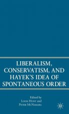 Liberalism, Conservatism, and Hayek's Idea of Spontaneous Order