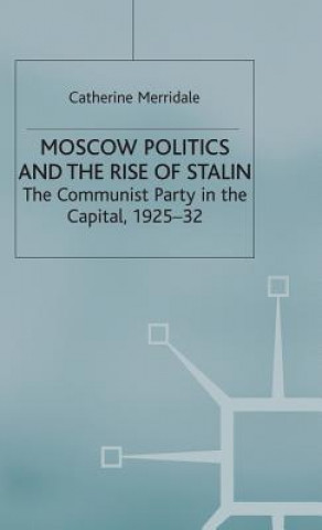 Moscow Politics and the Rise of Stalin