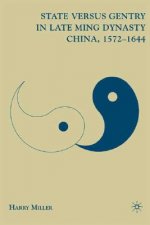 State versus Gentry in Late Ming Dynasty China, 1572-1644