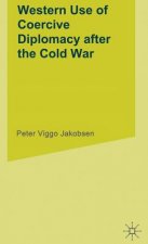 Western Use of Coercive Diplomacy After the Cold War