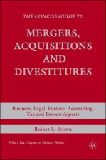 Concise Guide to Mergers, Acquisitions and Divestitures