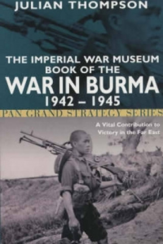 Imperial War Museum Book of the War in Burma 1942-1945