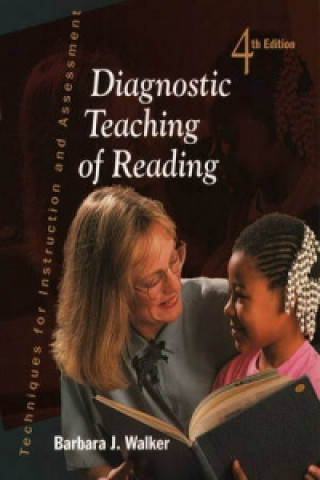 Diagnostic Teaching of Reading:Techniques for Instruction and Assessment