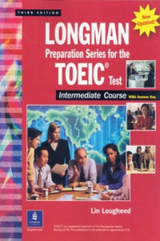 Longman Preparation Series for the Toeic Test, Intermediate Course, with Answer Key and Tapescript