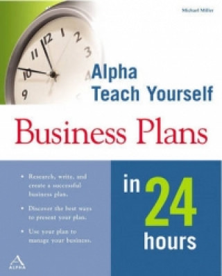 Teach Yourself Business Plans in 24 Hours