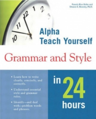 Teach Yourself Grammar and Style in 24 Hours