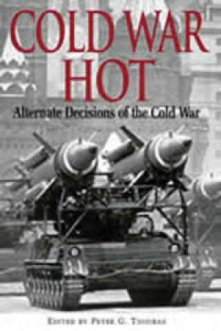 Cold War Hot: Alternative Decisions of the Third World War