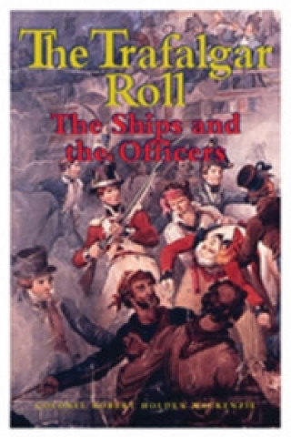 Trafalgar Roll, The: the Ships and the Officers