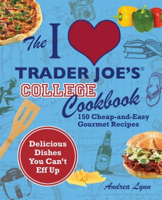 I Love Trader Joe's College Cookbook