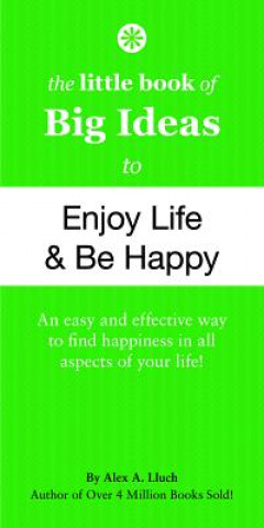 Little Book of Big Ideas to Enjoy Life and Be Happy