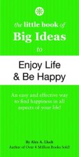 Little Book of Big Ideas to Enjoy Life and Be Happy