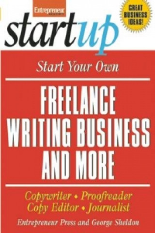 Start Your Own Freelance Writing Business and More