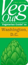 Veg Out Vegetarian Guide to Washington, D.C.