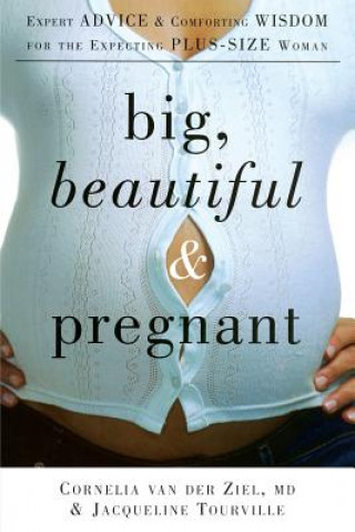 Big, Beautiful, and Pregnant (Jacqueline Tourville,Cornelia van der Ziel)(Miękka)
