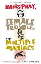 Hairspray, Female Trouble, and Multiple Maniacs