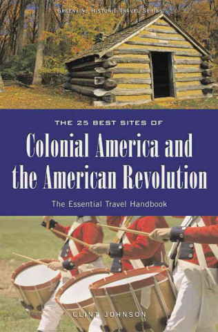 25 Best Sites of Colonial America and the American Revolution