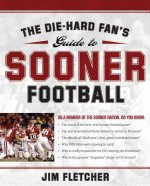 Die-Hard Fan's Guide to Sooner Football